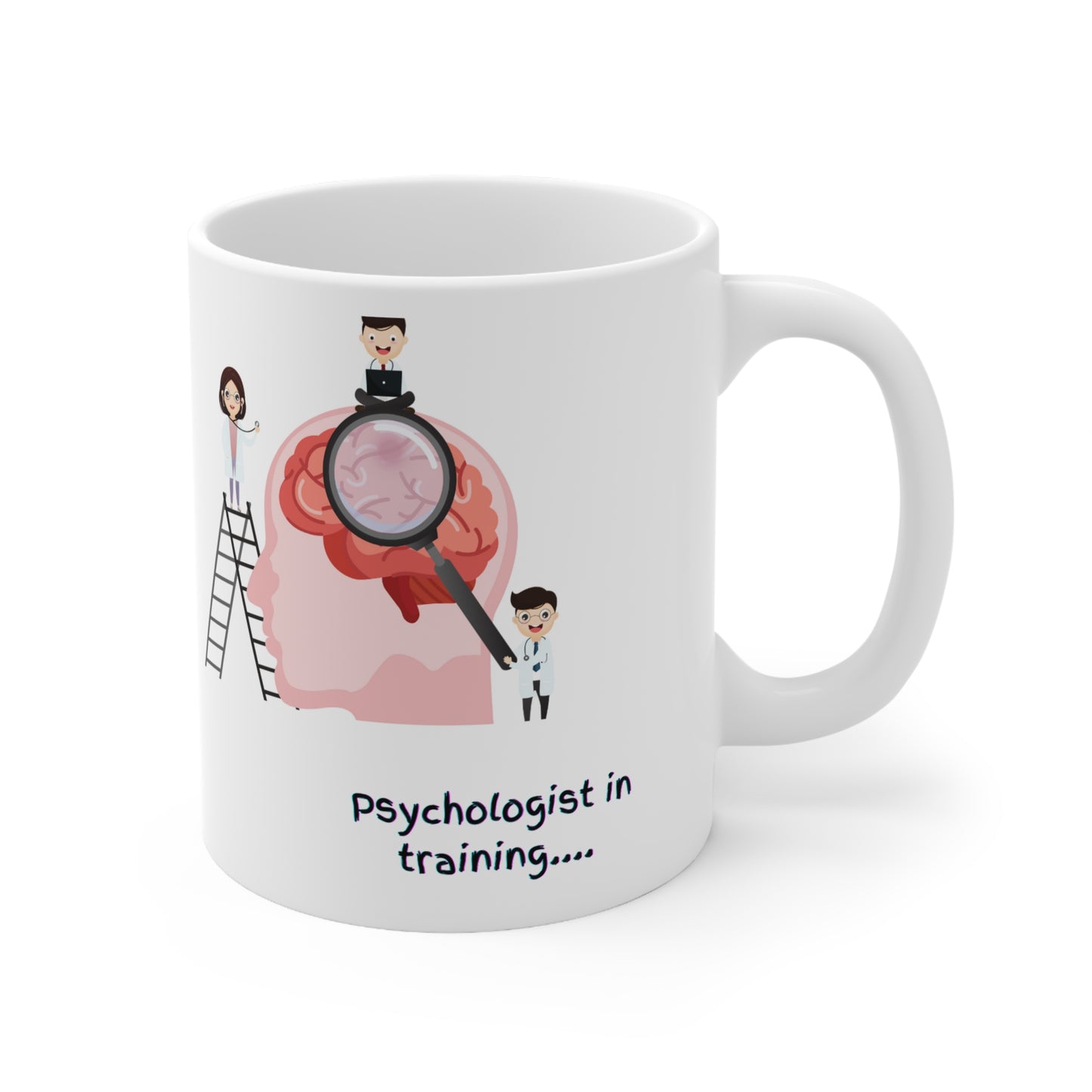 Psychologist in training Ceramic Coffee Cup, 11oz