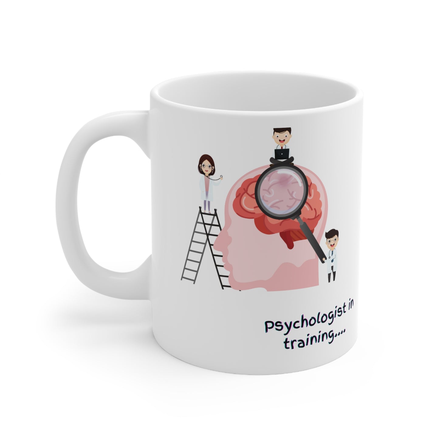 Psychologist in training Ceramic Coffee Cup, 11oz